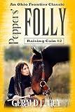 Peppers' Folly: An Ohio Frontier Classic (Raising Cain Book 2)