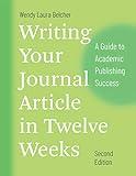 Writing Your Journal Article in Twelve Weeks, Second Edition: A Guide to Academic Publishing Success (Chicago Guides to Writing, Editing, and Publishing)