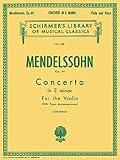 Felix Mendelssohn – Concerto in E Minor, Op. 64 | Schirmer Library of Classics Volume 235 | Violin and Orchestra with Piano Reduction | G. Schirmer ... (Schirmer's Library of Musical Classics)