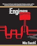 Mike Busch on Engines: What every aircraft owner needs to know about the design, operation, condition monitoring, maintenance and troubleshooting of piston aircraft engines