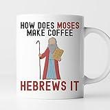 TODOLIA 11Oz How Does Moses Make Coffee Hebrews It Hebrew Coffee Cup, Funny Wordplay Puns Judaism Israel Mug Gift, Ceramic Glossy Mug Gift For Family, Friends, Coworkers