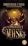 The Pharaoh's Mask: A steampunk alternative history novel (The Charlemagne Griffon Chronicles Book 1)