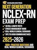 Next Generation NCLEX-RN Exam Prep: 1,000+ Practice Questions, Real-World Clinical Scenarios & 10 Full-Length Tests Aligned with the Latest Exam Format | Open the Door to Your Future Nursing Career