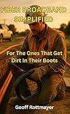 Fiber Broadband Simplified: For The Ones That Get Dirt In Their Books