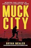 Muck City: Winning and Losing in Football's Forgotten Town