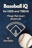 Baseball iQ for Kids and Teens: Things that smart players do