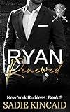 Ryan Renewed: New York Ruthless: Book 5