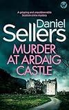 MURDER AT ARDAIG CASTLE a BRAND NEW gripping and unputdownable Scottish crime mystery (Detective Lola Harris Mysteries Book 5)