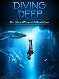 Diving Deep: The Life and Times of Mike deGruy