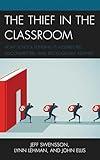 The Thief in the Classroom: How School Funding Is Misdirected, Disconnected, and Ideologically Aligned