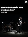 The Practice of Popular Music: Understanding Harmony, Rhythm, Melody, and Form in Commercial Songwriting