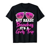 Get Ready Beaches It's A Girls Trip Weekend Holiday Women T-Shirt