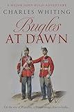 Bugles at Dawn: On the eve of Waterloo, a British ensign flees to India... (Major John Bold Adventures Book 1)