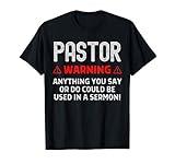 Pastor Warning Sermon Funny Christian Minister Preacher T-Shirt
