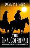 The Final Coffin Nail: A Western Adventure (A Seaver And Long Rider Western Novel Book 11)