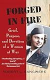 Forged in Fire: Grief, Purpose, and Devotion of a Woman at War