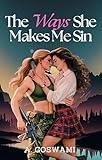 The Ways She Makes Me Sin: A Steamy Step-Aunt And Niece, Protector Turned Lover, Sapphic Mafia Romance (The Ways We Burn Book 1)