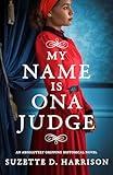 My Name Is Ona Judge: An absolutely gripping historical novel