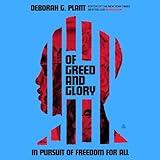 Of Greed and Glory: In Pursuit of Freedom for All