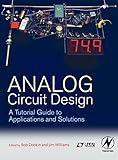 Analog Circuit Design: A Tutorial Guide to Applications and Solutions