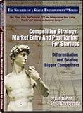 Competitive Strategy, Market Entry and Positioning: Differentiating and Beating Bigger Competitors by Bob Norton