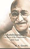 An Autobiography Or The Story of My Experiments With Truth