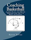 Coaching Basketball: 30 Set Plays and Quick Hitters for the 1-4 High Alignment