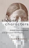Slippery Characters: Ethnic Impersonators and American Identities (Cultural Studies of the United States)