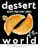 Dessert Recipes from Every Corner of the World: Discover the World's Most Delicious Desserts, One Country at a Time