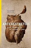 Anteaesthetics: Black Aesthesis and the Critique of Form (Inventions: Black Philosophy, Politics, Aesthetics)