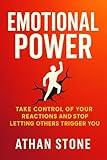 Emotional Power: Take Control of Your Reactions and Stop Letting Others Trigger You (Mindset Mastery Series)