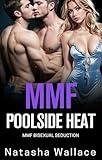 Poolside Heat: MMF Bisexual Threesome and Menage First Time (FMM Bisexual Menage Romance Stories)