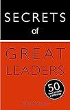 Secrets of Great Leaders: The 50 Strategies You Need to Inspire and Motivate (Teach Yourself)