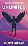 UNLIMITED: The Seventeen Proven Laws for Success in a Workplace Not Designed for You