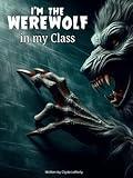 I'm the Werewolf in my Class (Young Adult and Teen Horror)