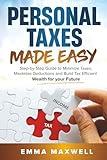 Personal Taxes Made Easy: Step-by-Step Guide to Minimize Taxes, Maximize Deductions and Build Tax Efficient Wealth for your Future