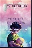 Workbook for The First Forty Days: The Essential Art of Nourishing the New Mother ( A Practical Guide to Heng Ou, Amely Greeven, and Marisa Belger's Book )