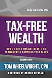 Tax-Free Wealth: How to Build Massive Wealth by Permanently Lowering Your Taxes (Rich Dad Advisors)