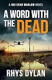 A Word With The Dead: A DCI Evan Warlow Novel (DCI Evan Warlow Crime Thriller Book 17)