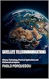 SATELLITE TELECOMMUNICATIONS: History, Technology, Practical Applications and Mathematical Aspects