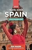 SPAIN TRAVEL GUIDE: 245 Pages of Inspiration and Ideas for Your Trip