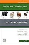 Mastitis in Ruminants, An Issue of Veterinary Clinics of North America: Food Animal Practice (Volume 41-2) (The Clinics: Veterinary Medicine, Volume 41-2)