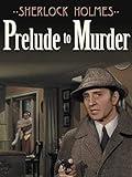 Sherlock Holmes Prelude to Murder