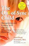 The Out-of-Sync Child: Recognizing and Coping with Sensory Processing Disorder (The Out-of-Sync Child Series)