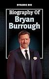 BRYAN BURROUGH: Biography of an American journalist and author