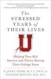 The Stressed Years of Their Lives: Helping Your Kid Survive and Thrive During Their College Years