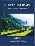 50 Greatest Hymns for String Quartet: Volume 1