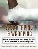 Sports Taping & Wrapping: Learn how to tape and wrap for the most common injuires in sports