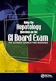 Acing the Hepatology Questions on the GI Board Exam: The Ultimate Crunch-Time Resource