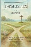 Transformation at the Crossroad: 30 days of God-led change right where you are